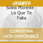 Solea Morente - Lo Que Te Falta cd