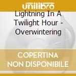 Lightning In A Twilight Hour - Overwintering cd