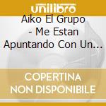 Aiko El Grupo - Me Estan Apuntando Con Un Arma cd
