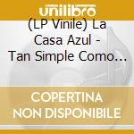 (LP Vinile) La Casa Azul - Tan Simple Como El Amor vinile