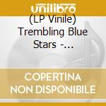 (LP Vinile) Trembling Blue Stars - Beautiful Blank vinile