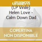 (LP Vinile) Helen Love - Calm Down Dad vinile