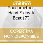 Youdometoo - Heart Skips A Beat (7') cd
