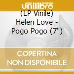 (LP Vinile) Helen Love - Pogo Pogo (7') vinile