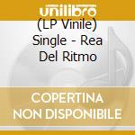 (LP Vinile) Single - Rea Del Ritmo vinile