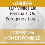 (LP Vinile) Lia Pamina E Os Peregrinos-Lua Descolorida vinile