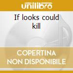 If looks could kill cd