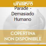 Parade - Demasiado Humano cd