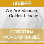 We Are Standard - Golden League cd