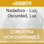 Nadadora - Luz, Oscuridad, Luz cd
