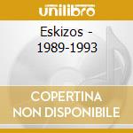 Eskizos - 1989-1993 cd