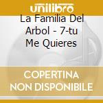 La Familia Del Arbol - 7-tu Me Quieres cd