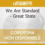 We Are Standard - Great State cd