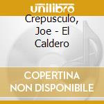 Crepusculo, Joe - El Caldero cd