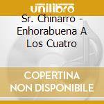 Sr. Chinarro - Enhorabuena A Los Cuatro cd musicale di Sr. Chinarro