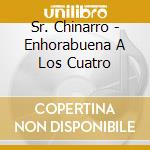 Sr. Chinarro - Enhorabuena A Los Cuatro cd