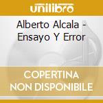 Alberto Alcala - Ensayo Y Error cd