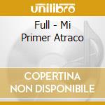 Full - Mi Primer Atraco cd