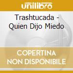 Trashtucada - Quien Dijo Miedo cd