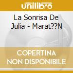 La Sonrisa De Julia - Marat??N cd