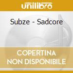 Subze - Sadcore cd