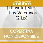 (LP Vinile) Sfdk - Los Veteranos (2 Lp) vinile