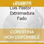 Luis Pastor - Extremadura Fado cd