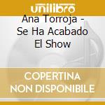 Ana Torroja - Se Ha Acabado El Show cd