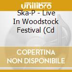 Ska-P - Live In Woodstock Festival (Cd cd musicale di Ska