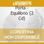 Porta - Equilibrio (2 Cd) cd