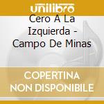 Cero A La Izquierda - Campo De Minas cd