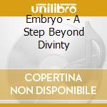 Embryo - A Step Beyond Divinty cd
