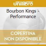 Bourbon Kings - Performance cd