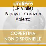 (LP Vinile) Papaya - Corazon Abierto vinile