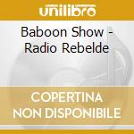 Baboon Show - Radio Rebelde cd