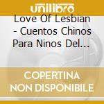 Love Of Lesbian - Cuentos Chinos Para Ninos Del Japon cd