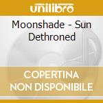 Moonshade - Sun Dethroned cd musicale di Moonshade
