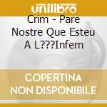 Crim - Pare Nostre Que Esteu A L???Infern cd