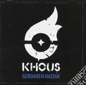 Khous - Geroaren Haziak cd musicale di Khous