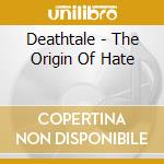 Deathtale - The Origin Of Hate cd musicale di Deathtale