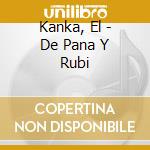 Kanka, El - De Pana Y Rubi cd