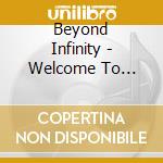 Beyond Infinity - Welcome To Infinity cd