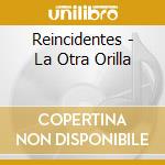 Reincidentes - La Otra Orilla cd