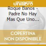 Roque Banos - Padre No Hay Mas Que Uno / O.S.T. cd