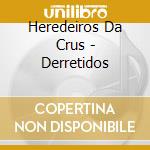 Heredeiros Da Crus - Derretidos cd