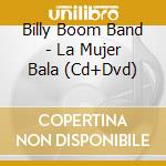 Billy Boom Band - La Mujer Bala (Cd+Dvd) cd