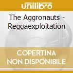 The Aggronauts - Reggaexploitation cd