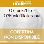 O?Funk?Illo - O?Funk?Illoterapia cd
