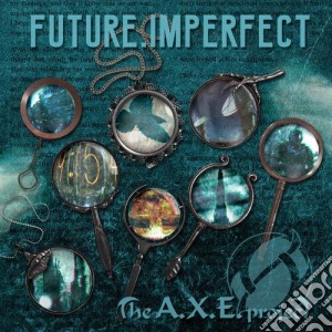 A.X.E. Project (The) - Future, Imperfect cd musicale