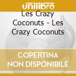 Les Crazy Coconuts - Les Crazy Coconuts cd
